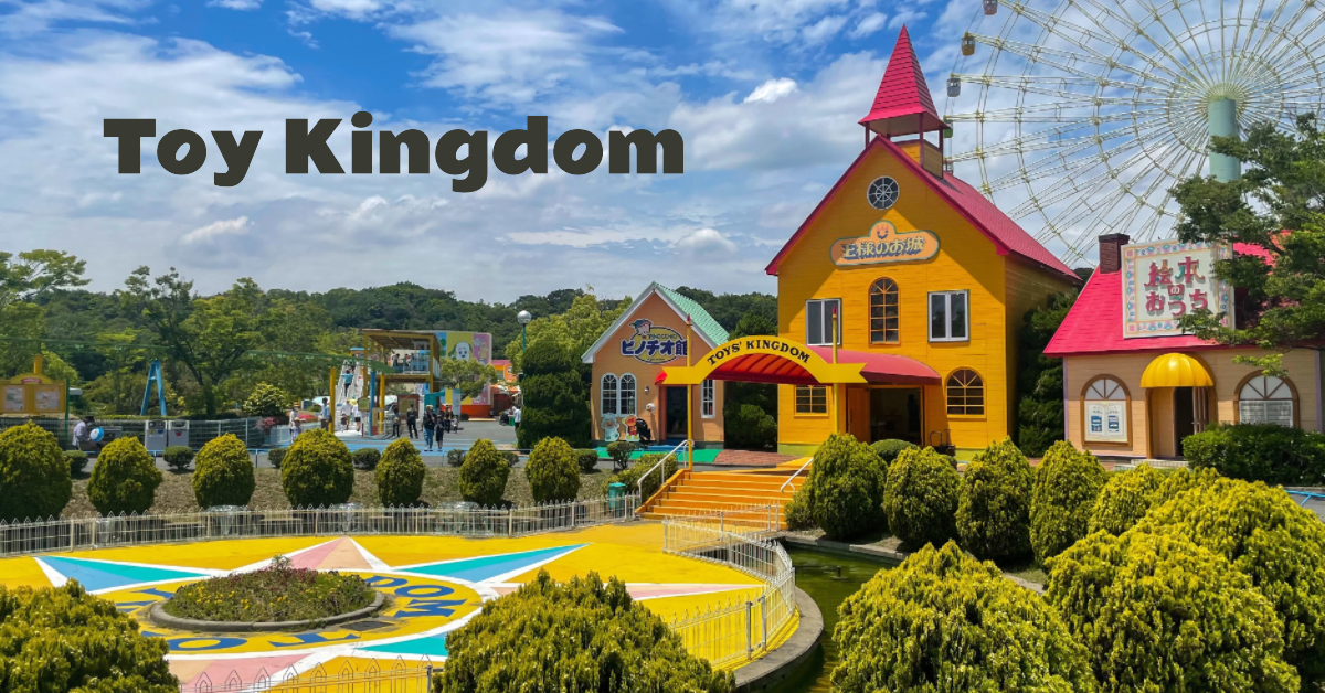 Toy Kingdom – Japan’s Unique Toy-Based Theme Parks