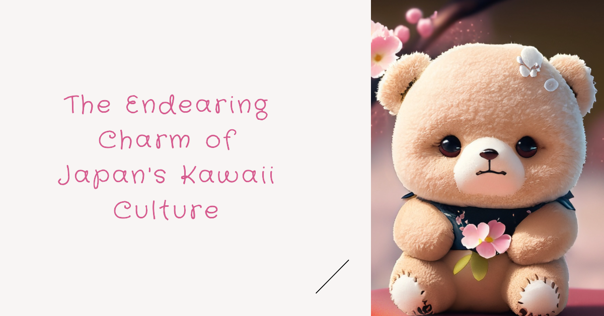 The Endearing Charm of Japan’s Kawaii Culture: Its Origins and Influence