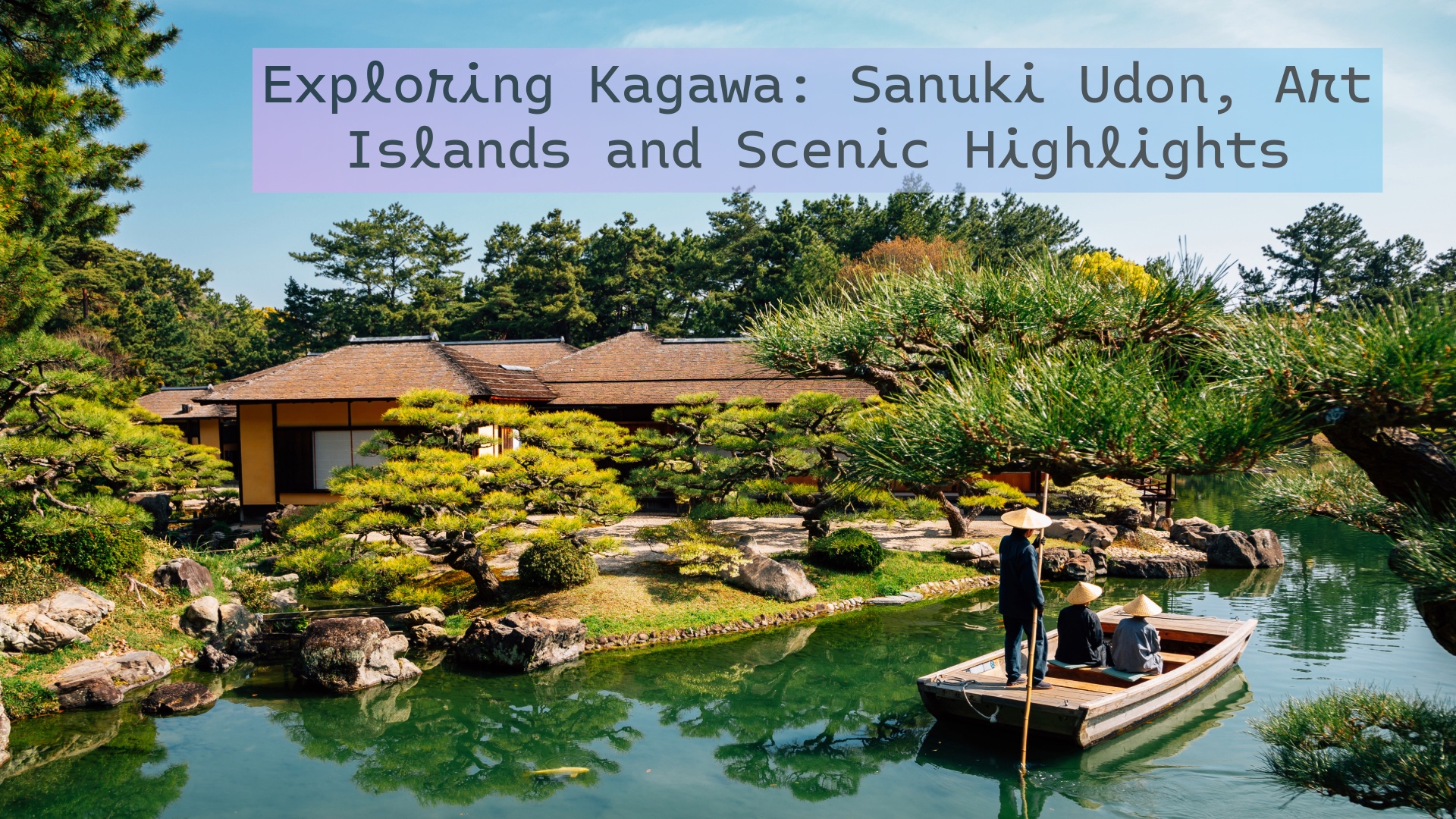 Exploring Kagawa: Sanuki Udon, Art Islands and Scenic Highlights